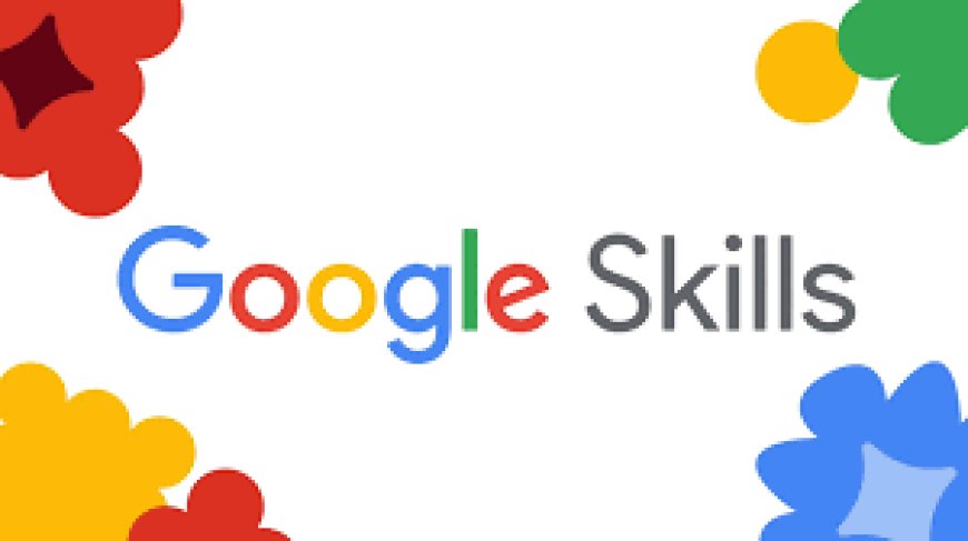 Google Launches “Google Skills,” Letting Anyone Start Learning AI and Tech for Free